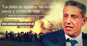 Chubut | Arcioni se refiró a la manifestación de trabajadores “La plata no aparece haciendo paros y cortes de ruta”